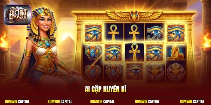 Ai Cập Huyền Bí Bomwin – Bí Ẩn Cổ Đại Đầy Cuốn Hút Mới Lạ